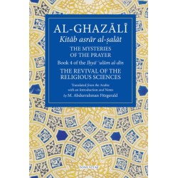 Al-Ghazali: The Mysteries of The Prayer: Book 4 of the Ilya ulum al-din