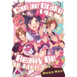 Can an Otaku Like Me Really Be an Idol?