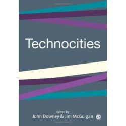 Technocities: The Culture and Political Economy of the Digital Revolution