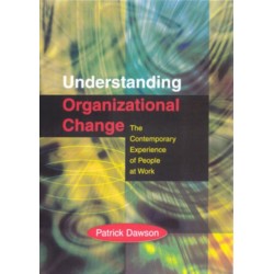 Understanding Organizational Change: The Contemporary Experience of People at Work