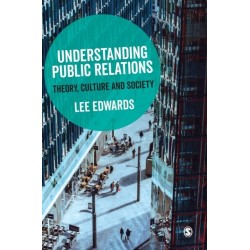 Understanding Public Relations: Theory, Culture and Society