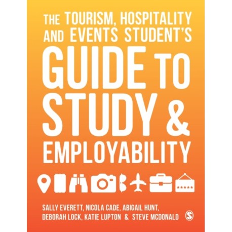 The Tourism, Hospitality and Events Student's Guide to Study and Employability