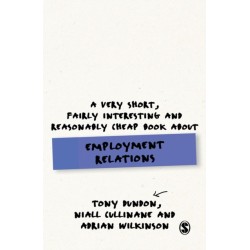 A Very Short, Fairly Interesting and Reasonably Cheap Book About Employment Relations