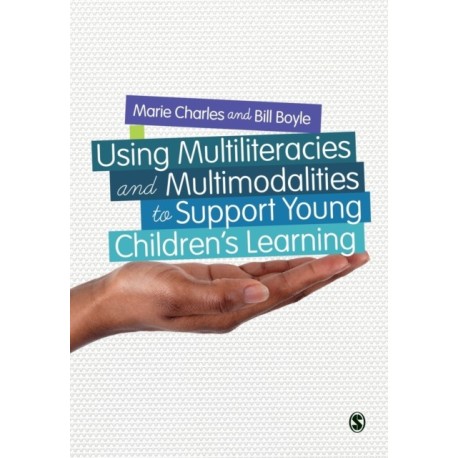 Using Multiliteracies and Multimodalities to Support Young Children's Learning