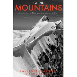 To the Mountains: A collection of New Zealand alpine writing