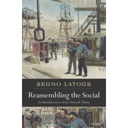 Reassembling the Social: An Introduction to Actor-Network-Theory