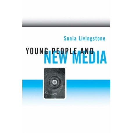 Young People and New Media: Childhood and the Changing Media Environment