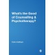 What's the Good of Counselling & Psychotherapy?: The Benefits Explained