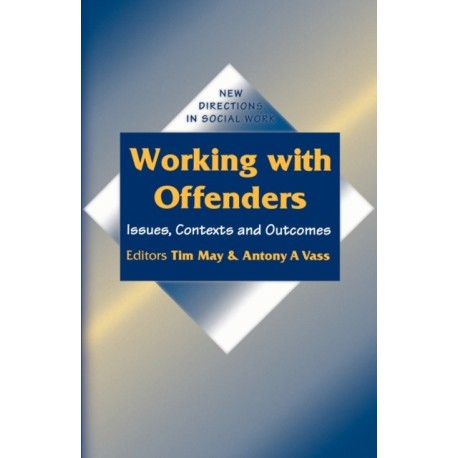 Working with Offenders: Issues, Contexts and Outcomes