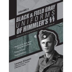 Black and Field Gray Uniforms of Himmler’s SS:  Allgemeine-SS • SS-Verfugungstruppe • SS-Totenkopfverbande • Waffen-SS  Vol.  2: Waffen-SS M-40/41,  M-42,  M-43,  M-44 Uniforms,  Panzer Uniforms,  Tropical Uniforms