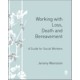 Working with Loss, Death and Bereavement: A Guide for Social Workers