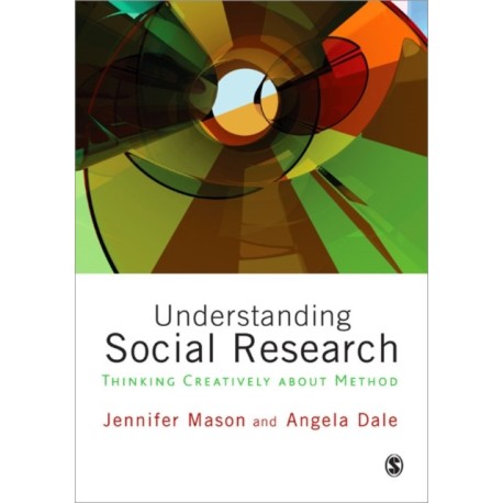 Understanding Social Research: Thinking Creatively about Method