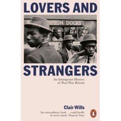 Lovers and Strangers: An Immigrant History of Post-War Britain