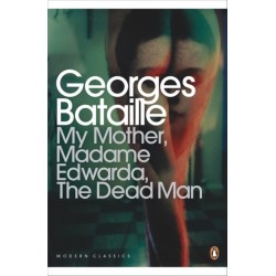 My Mother, Madame Edwarda, The Dead Man
