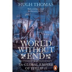 World Without End: The Global Empire of Philip II