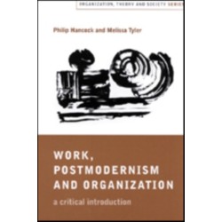 Work, Postmodernism and Organization: A Critical Introduction