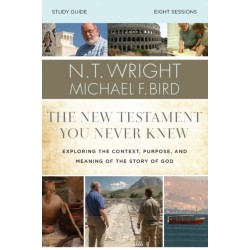 The New Testament You Never Knew Bible Study Guide: Exploring the Context, Purpose, and Meaning of the Story of God