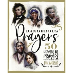 Dangerous Prayers: 50 Powerful Prayers That Changed the World
