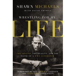 Wrestling for My Life: The Legend, the Reality, and the Faith of a WWE Superstar