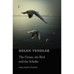 The Ocean, the Bird, and the Scholar: Essays on Poets and Poetry