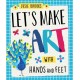 Let's Make Art: With Hands and Feet