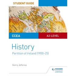 CCEA A2-level History Student Guide: Partition of Ireland (1900-25)