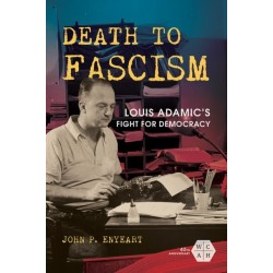 Death to Fascism: Louis Adamic's Fight for Democracy