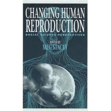 Changing Human Reproduction: Social Science Perspectives