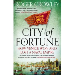City of Fortune: How Venice Won and Lost a Naval Empire