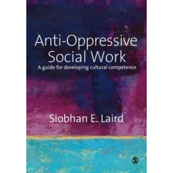Anti-Oppressive Social Work: A Guide for Developing Cultural Competence