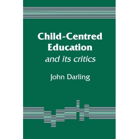 Child-Centred Education: And Its Critics
