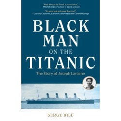 Black Man on the Titanic: The Story of Joseph Laroche (Book on Black History, Gift for Women, African American History, and for Readers of Titanic a Survivor's Story)