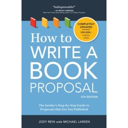 How to Write a Book Proposal: The Insider's Step-by-Step Guide to Proposals that Get You Published