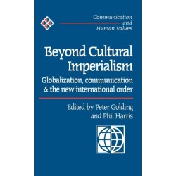 Beyond Cultural Imperialism: Globalization, Communication and the New International Order