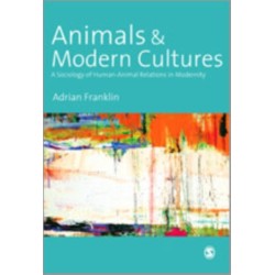 Animals and Modern Cultures: A Sociology of Human-Animal Relations in Modernity