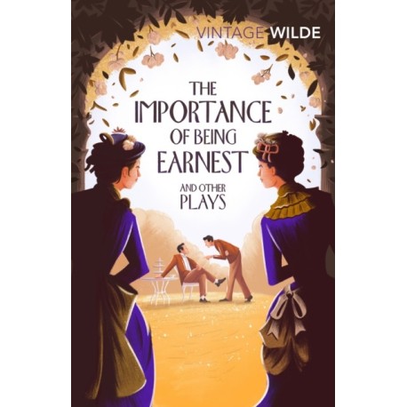 The Importance of Being Earnest and Other Plays