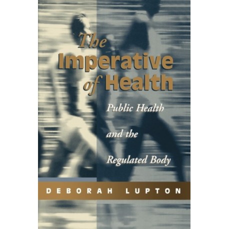 The Imperative of Health: Public Health and the Regulated Body