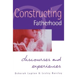 Constructing Fatherhood: Discourses and Experiences