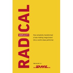Radical Simplicity: How simplicity transformed a loss-making mega brand into a world-class performer