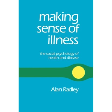 Making Sense of Illness: The Social Psychology of Health and Disease