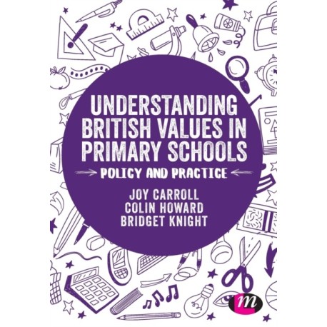Understanding British Values in Primary Schools: Policy and practice