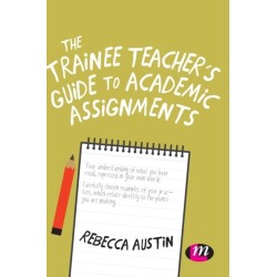The Trainee Teacher's Guide to Academic Assignments
