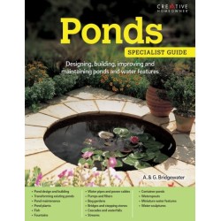 Ponds: Designing, building, improving and maintaining ponds and water features