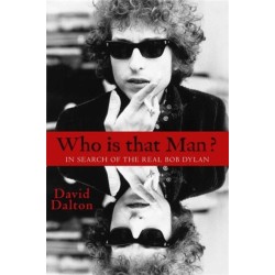 Who Is That Man?: In Search of the Real Bob Dylan