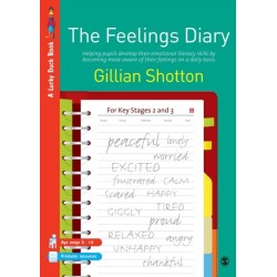 The Feelings Diary: Helping Pupils to Develop their Emotional Literacy Skills by Becoming More Aware of their Feelings on a Daily Basis - For Key Stages 2 and 3