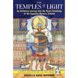 The Temples of Light: An Initiatory Journey into the Heart Teachings of the Egyptian Mystery Schools