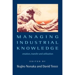 Managing Industrial Knowledge: Creation, Transfer and Utilization