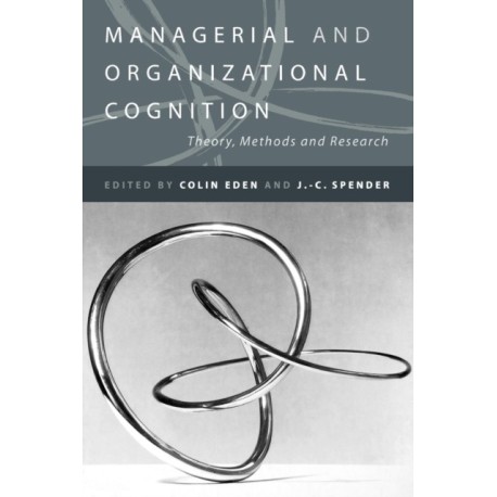 Managerial and Organizational Cognition: Theory, Methods and Research