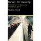 Market Citizenship: Experiments in Democracy and Globalization