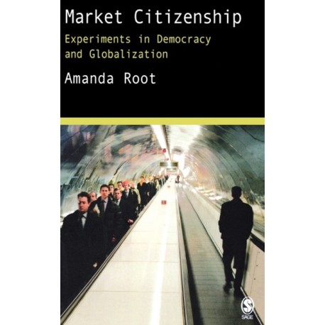 Market Citizenship: Experiments in Democracy and Globalization